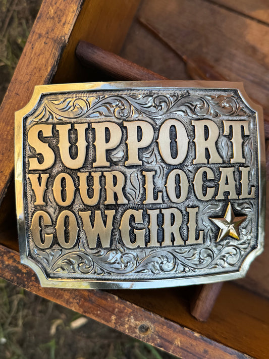 Support Your Local Cowgirl Belt Buckle